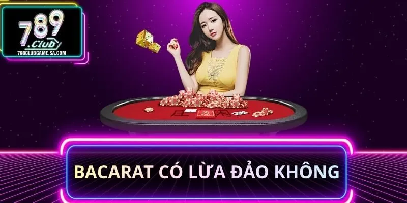Baccarat Có Lừa Đảo Không