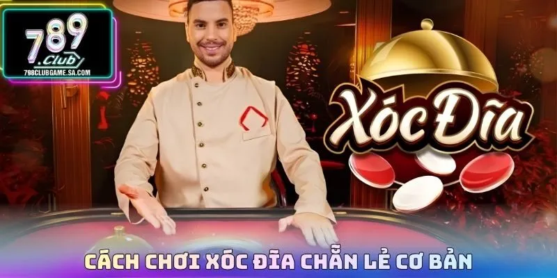 Cách chơi xóc đĩa chẵn lẻ cơ bản
