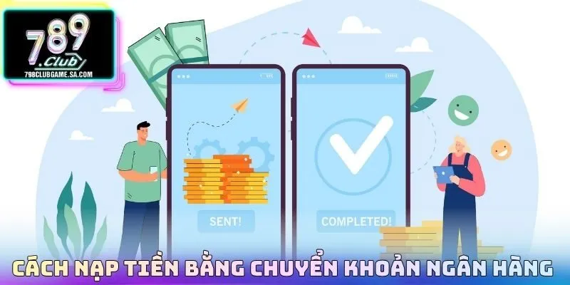 Cách nạp tiền bằng chuyển khoản ngân hàng