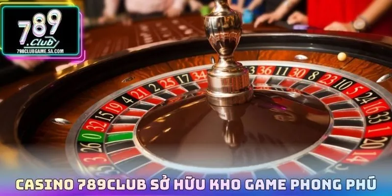 Casino 789CLUB sở hữu kho game phong phú