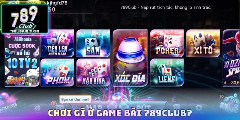 Chơi gì ở game bài 789CLUB