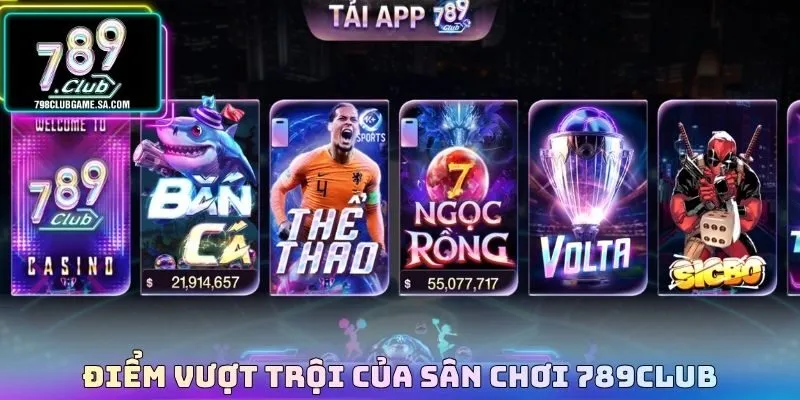 Điểm vượt trội của sân chơi 789CLUB