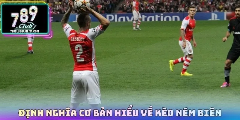 Định nghĩa cơ bản hiểu về kèo ném biên