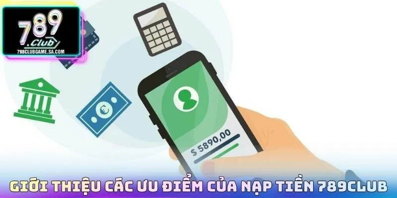 Giới thiệu các ưu điểm của nạp tiền 789CLUB