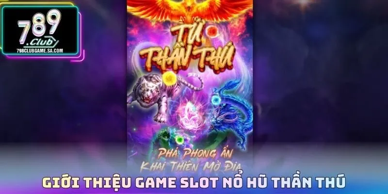 Giới thiệu game slot nổ hũ Thần Thú