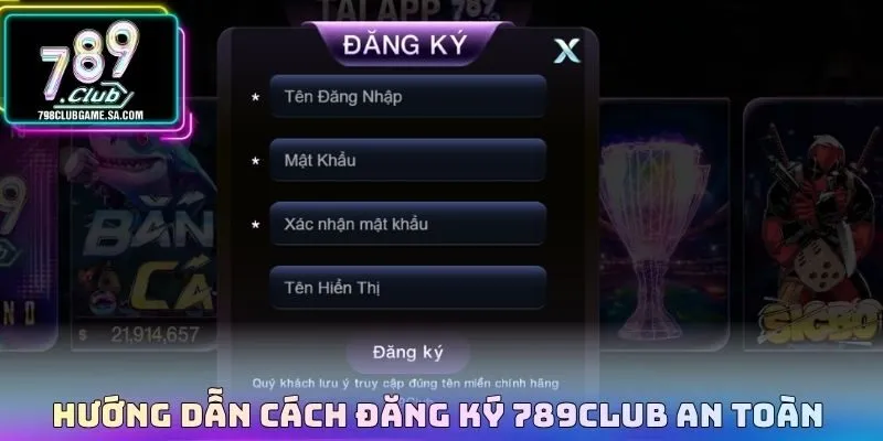 Hướng dẫn cách đăng ký 789CLUB an toàn