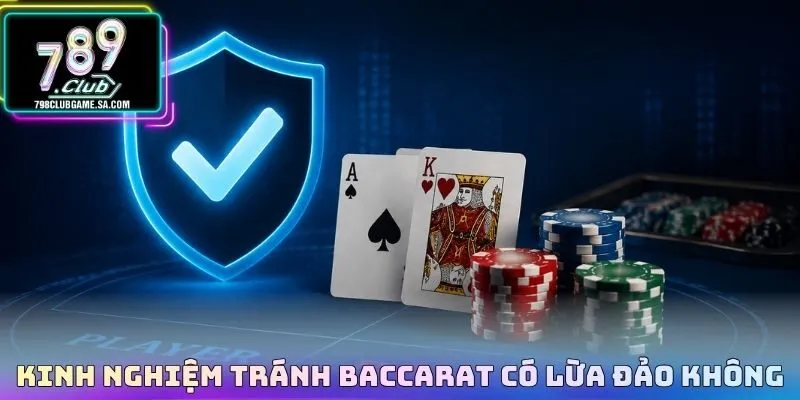 Kinh nghiệm tránh Baccarat có lừa đảo không