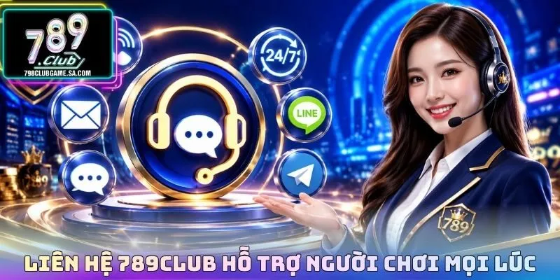 Liên hệ 789CLUB hỗ trợ người chơi mọi lúc