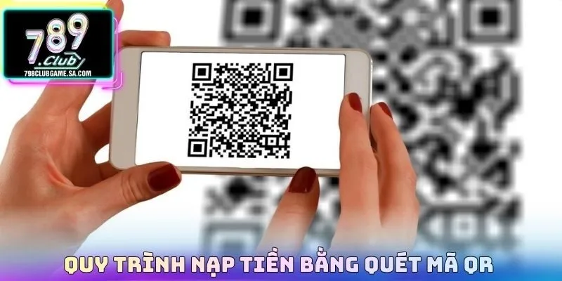 Quy trình nạp tiền bằng quét mã QR