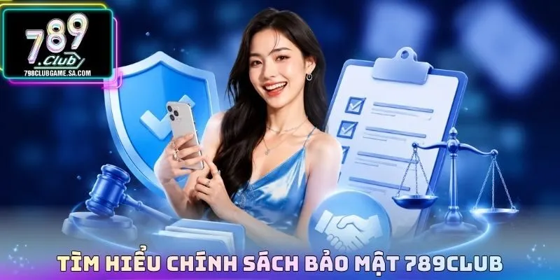 Tìm hiểu chính sách bảo mật 789CLUB