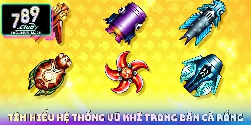 Tìm hiểu hệ thống vũ khí trong Bắn cá rồng