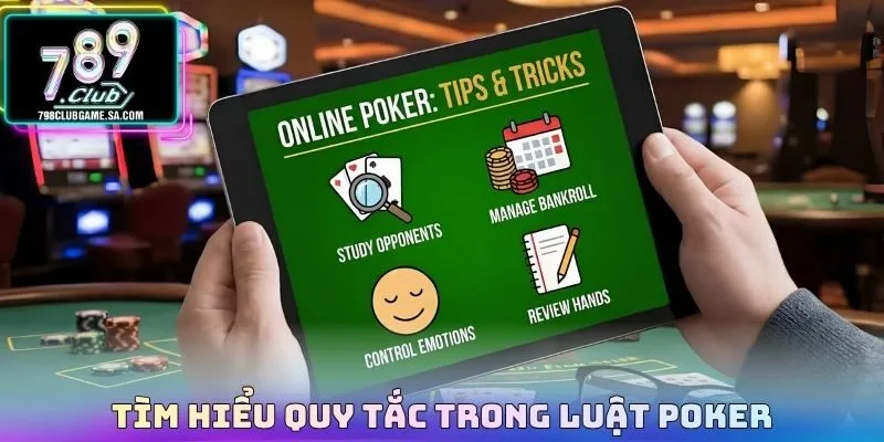 Tìm hiểu quy tắc trong Luật poker