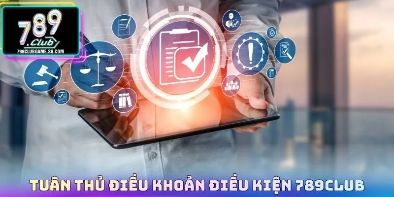 Tuân thủ điều khoản điều kiện 789CLUB