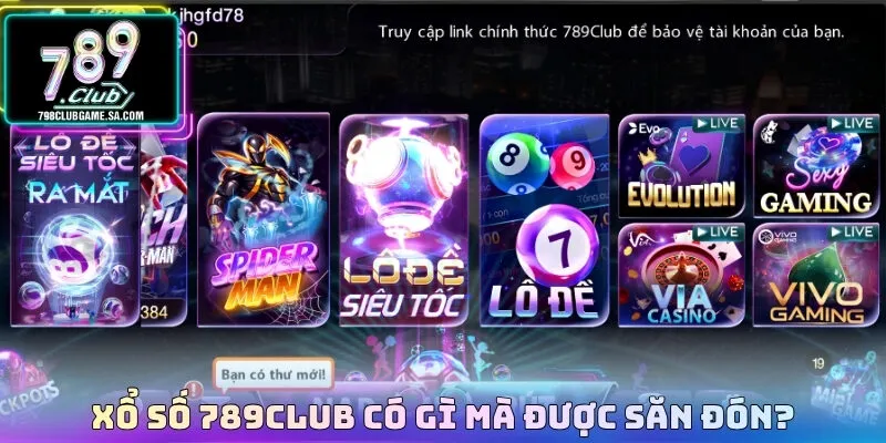 Xổ số 789CLUB có gì mà được săn đón?